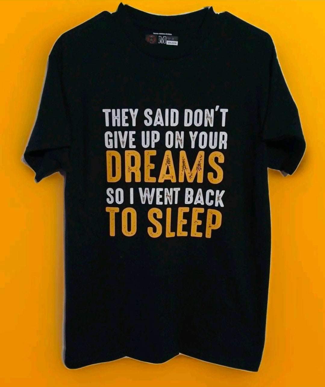 Funny T Shirt Don't Give Up Your Dreams Made by Lowe's Custom  Designs All Sizes